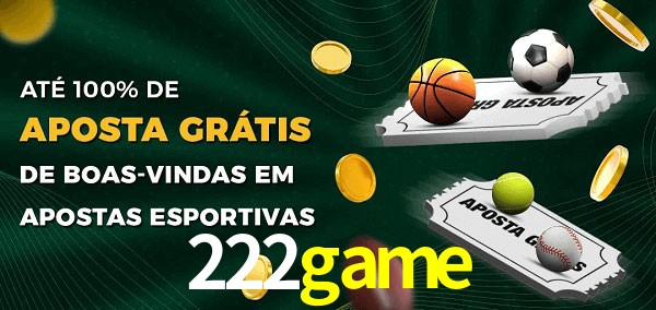 222game Ate 100% de Aposta Gratis